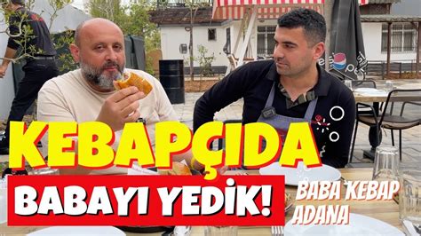 KEBAPÇIDA BURGERİN BABASINI YEDİK ADANA BABA KEBAP YouTube