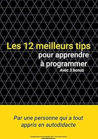 Les 12 meilleurs conseils pour apprendre à programmer Apprenez la