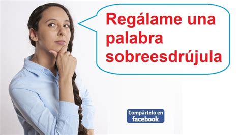 200 Ejemplos De Palabras Sobreesdrújulas En Forma Aleatoria Y Online