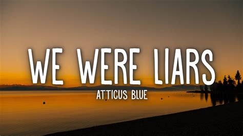 Atticus Blue We Were Liars Lyrics Youtube Music