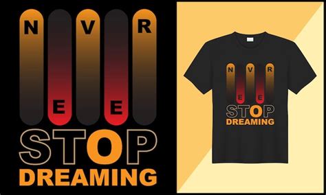 Premium Vector Never Stop Dreaming Typography T Shirt Illustration Design