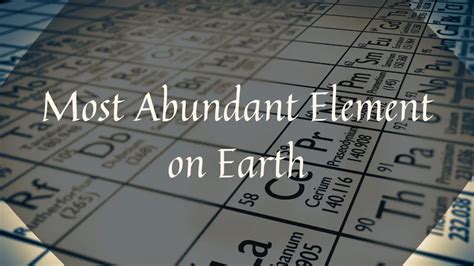 Most Abundant Element on Earth - physicscatalyst's Blog