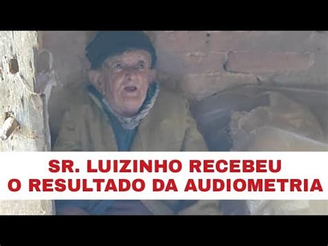 O Sr Luizinho Tem Medo De Morrer E N O Conseguir O Aparelho Auditivo