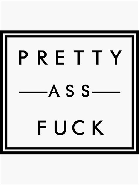 Pretty Ass Fuck Sticker By Redbubblejo Redbubble