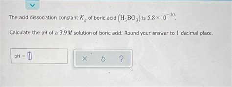 Solved The Acid Dissociation Constant K Of Boric Acid H