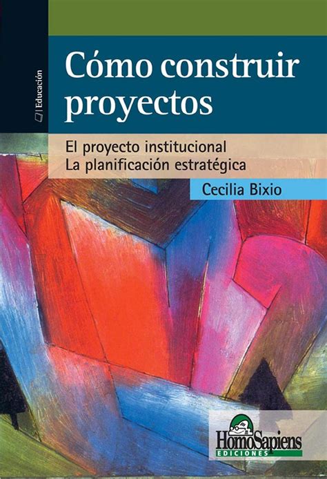 Cómo construir proyectos: El proyecto institucional y la planificación