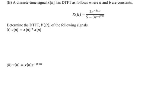 Solved B A Discrete Time Signal X N Has Dtft As Follows Chegg