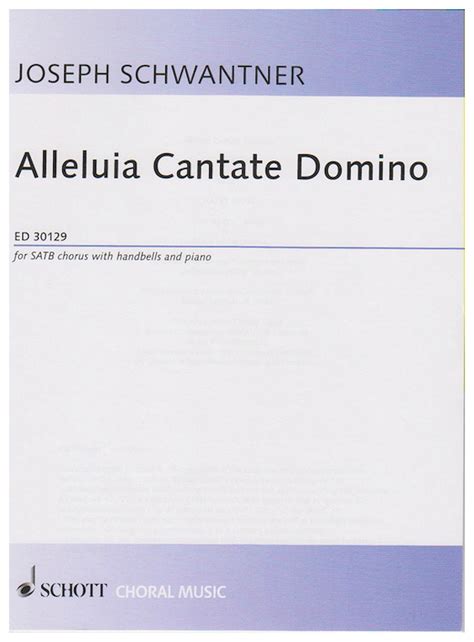 Alleluia Cantate Domino 2013 Works Joseph Schwantner Composer