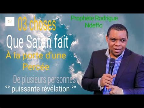 Proph Te Rodrigue Ndeffo Choses Que Satan Fait La Porte D Une