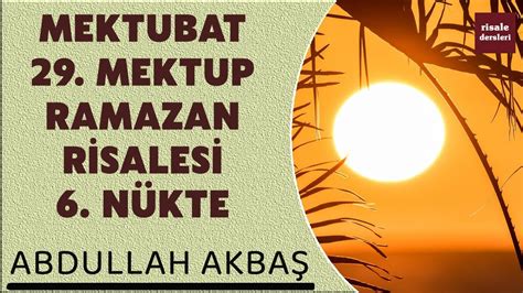 Abdullah Akbaş Mektubat 29 Mektup Ramazan Risalesi 6 Nükte