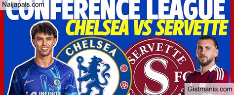 Chelsea V Servette UEFA Conference League Match Team News Goal Scorers