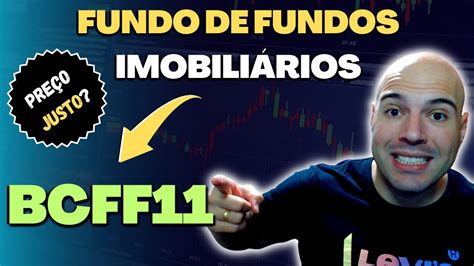 PREÇO JUSTO PARA INVESTIR NO BCFF11 VALE A PENA INVESTIR NESSE FUNDO