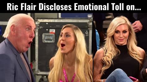 Ric Flair Discloses Emotional Toll On Charlotte Flair Wwe News