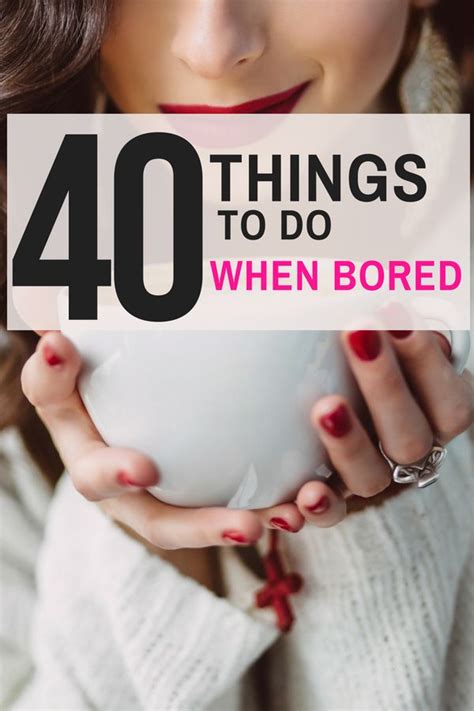 Things To Do When Bored 40 Productive Ideas Artofit