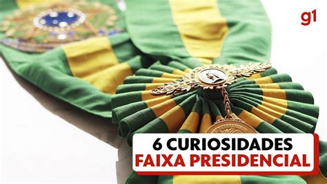 Vídeo Veja 6 curiosidades sobre a faixa presidencial G1