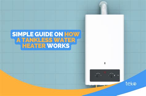 Simple Guide On How A Tankless Water Heater Works Tips By Tekoph