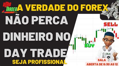 N O Perca Dinheiro No Forex Day Trade E Swing Trade Ao Vivo Todos Os