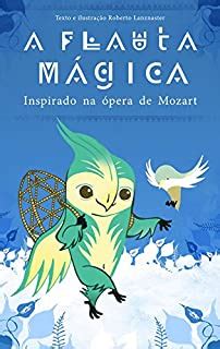 A Flauta M Gica Inspirado Na Pera De Mozart Ebook Resumo Ler