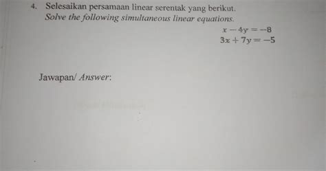 Solved 4 Selesaikan Persamaan Linear Serentak Yang Berikut Solve The