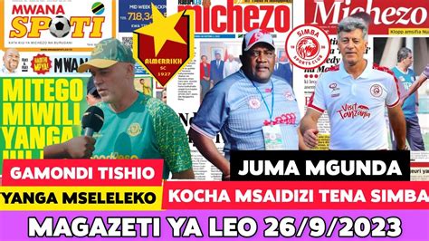 Magazeti Ya Leo Siri Imefichuka Mgunda Arudishwa Kocha