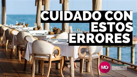 7 Errores En Marketing Y Gestión De Restaurantes Que No Te Dejan Avanzar