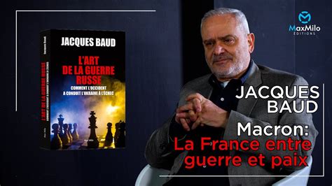 Jacques Baud Macron La France Entre Guerre Et Paix Youtube