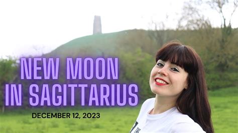 NEW MOON IN SAGITTARIUS DECEMBER 12 2023 YouTube