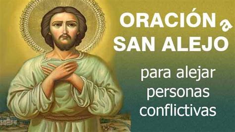 ORACIÓN A SAN ALEJO PARA ALEJAR PERSONAS CONFLICTIVAS Comunicate con