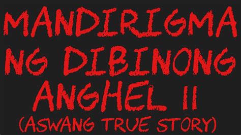 Mandirigma Ng Dibinong Anghel Aswang True Story Youtube