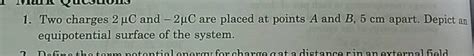 Two Charges 2mu C And 2mu C Are Placed At Points A And B 6 Cm Apart