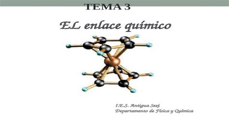 El Enlace Químico Ies Antigua Sexi Departamento De Física Y Química Tema 3 Pptx Powerpoint