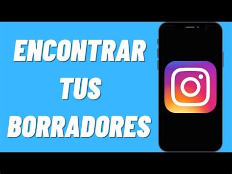 C Mo Ver Los Borradores Eliminados De Instagram Gu A Paso A Paso