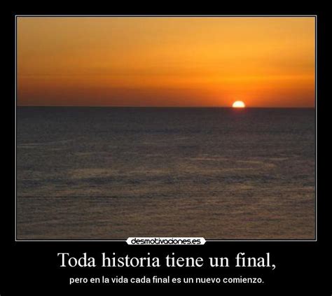 Toda Historia Tiene Un Final Desmotivaciones