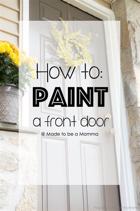 How To Paint A Front Door Made To Be A Momma