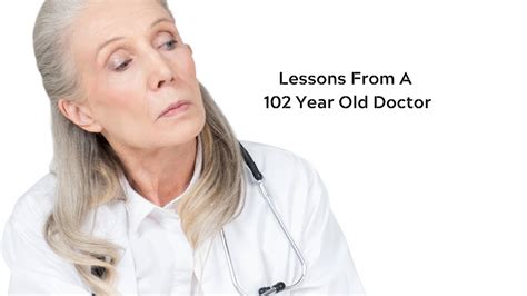 Lessons From A 102 Year Old Doctor Youtube