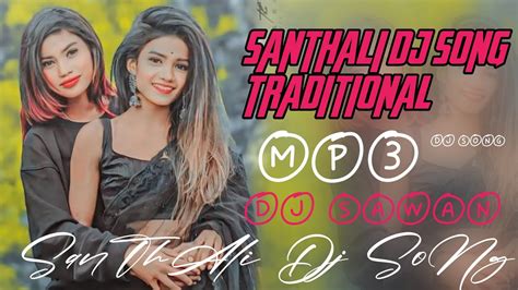 Newsanthalidj Songtraditional Dj Sawannew Santhalifull Video