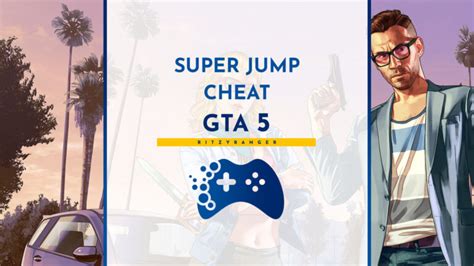 Super jump cheat for GTA 5 - Portal for players RitzyRanger