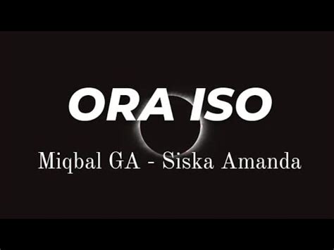 ORA ISO LIRIK MIQBAL GA FEAT SISKA AMANDA LIRIK YouTube