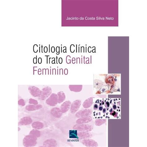 Livro Citologia Clínica do Trato Genital Feminino Silva Neto