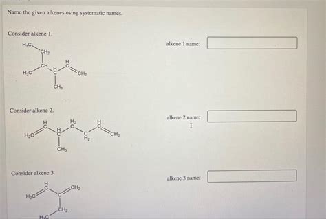 Solved Name The Three Alkenes Using Systematic Names H3c