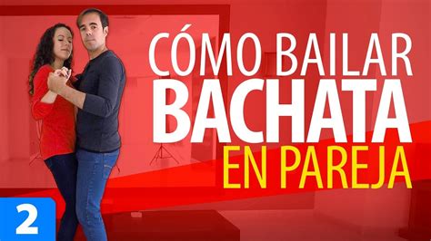 C Mo Bailar Bachata En Pareja Aprender A Bailar Bachata Bachata