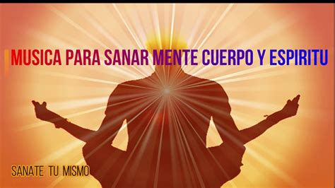 Musica Para Sanar Mente Cuerpo Y Espiritu YouTube