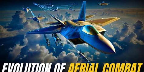 The Evolution of Aerial Combat