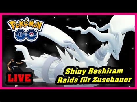 LIVE Shiny Reshiram Raids für Zuschauer Pokémon GO Deutsch