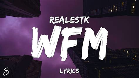 Realestk Wfm Lyrics Youtube