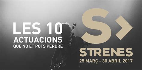 Les Actuacions Que No Et Pots Perdre Del Festival Strenes