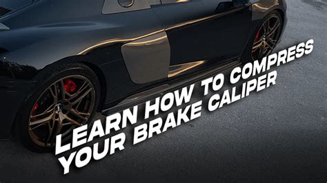 Learn How To Compress Your Brake Caliper