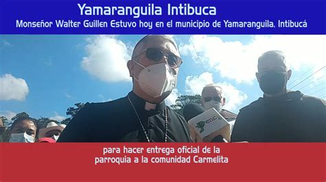 Yamaranguila Intibuca Monse Or Walter Guillen Estuvo Hoy En El