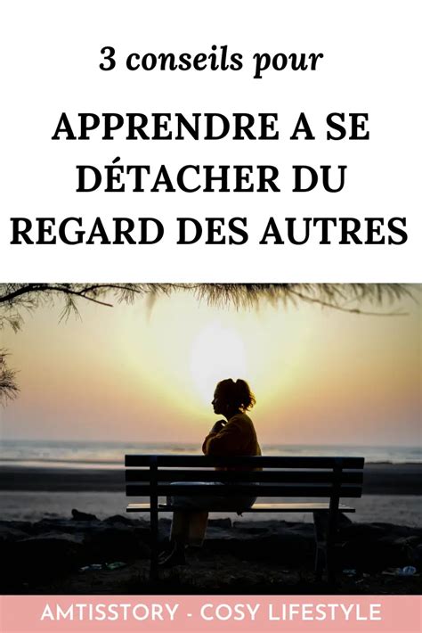 Apprendre à se détacher du regard des autres trois conseils Amtisstory