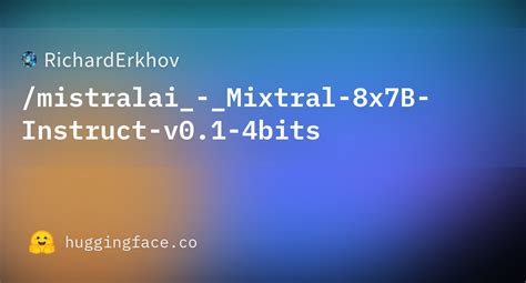 Richarderkhov Mistralai Mixtral X B Instruct V Bits Hugging Face